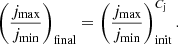 $$ \begin{aligned} \left( \frac{j_{\rm max}}{j_{\rm min}} \right)_{\rm final} = \left( \frac{j_{\rm max}}{j_{\rm min}} \right)^{C_{\rm j}}_{\rm init}. \end{aligned} $$