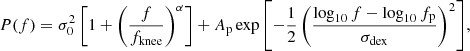 $$ \begin{aligned} P(f) = \sigma _0^2\left[1 + \left(\frac{f}{f_\mathrm{knee} }\right)^\alpha \right] + A_\mathrm{p} \exp \left[-\frac{1}{2}\left(\frac{\log _{10}f - \log _{10} f_\mathrm{p} }{\sigma _\mathrm{dex} }\right)^2\right]\!, \end{aligned} $$