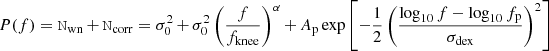 $ P(f) = {\tt N}_{\mathrm{wn}} + {\tt N}_{\mathrm{corr}} = \sigma_0^2 + \sigma_0^2\left(\frac{f}{f_{\mathrm{knee}}}\right)^\alpha + A_{\mathrm{p}} \exp\left[-\frac{1}{2}\left(\frac{\log_{10}f - \log_{10} f_{\mathrm{p}}}{\sigma_{\mathrm{dex}}}\right)^2\right] $