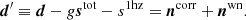 $$ \begin{aligned} \boldsymbol{d}^{\prime } \equiv \boldsymbol{d} - g \boldsymbol{s}^\mathrm{tot} - s^{\mathrm{1hz} } = \boldsymbol{n}^\mathrm{corr} + \boldsymbol{n}^\mathrm{wn} . \end{aligned} $$