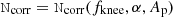 $ {\tt N}_{\mathrm{corr}} = {\tt N}_{\mathrm{corr}}(f_{\mathrm{knee}},\alpha, A_{\mathrm{p}}) $