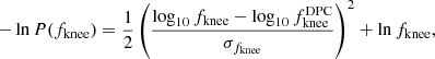 $$ \begin{aligned} -\ln P(f_\mathrm{knee} ) = \frac{1}{2}\left(\frac{\log _{10} f_\mathrm{knee} - \log _{10} f^\mathrm{DPC} _\mathrm{knee} }{\sigma _{f_\mathrm{knee} }}\right)^2 + \ln f_\mathrm{knee} , \end{aligned} $$