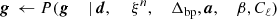 $$ \begin{aligned} \boldsymbol{g}&\,\leftarrow P(\boldsymbol{g}&\,|&\,\boldsymbol{d},&\,&\,\xi ^n,&\,\Delta _\mathrm{bp} ,&\,\boldsymbol{a},&\,\beta ,&\,C_{\ell })\end{aligned} $$