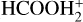 ${\rm{HCOOH}}_{\rm{2}}^{\rm{ + }}$