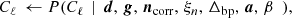 $$ \begin{aligned} C_{\ell } \,\leftarrow P(C_{\ell }\,&\mid \,{\boldsymbol{d}}, \,{\boldsymbol{g}},\,{\boldsymbol{n}}_{\mathrm{corr} },\,\xi _n,\,{\Delta _{\mathrm{bp} }}, \,{\boldsymbol{a}},\,\beta \,\,\,), \end{aligned} $$
