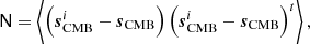 $$ \begin{aligned} \mathsf{N }&= \left\langle \left( \boldsymbol{s}^i_{\mathrm{CMB} }-\boldsymbol{s}_{\mathrm{CMB} } \right) \left( \boldsymbol{s}^i_{\mathrm{CMB} }-\boldsymbol{s}_{\mathrm{CMB} } \right)^t\right\rangle , \end{aligned} $$