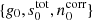 $ \{g_0, s_0^{\mathrm{tot}}, n_0^{\mathrm{corr}}\} $