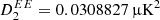 $ D_2^{EE} = 0.0308827 \,\muup{\rm K}^2 $