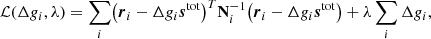 $$ \begin{aligned} \mathcal{L} (\Delta g_i, \lambda ) = \sum _i\bigl (\boldsymbol{r}_i - \Delta g_i \boldsymbol{s}^{\mathrm{tot} }\bigr )^T\mathbf N _i^{-1}\bigl (\boldsymbol{r}_i - \Delta g_i\boldsymbol{s}^{\mathrm{tot} }\bigr ) + \lambda \sum _i \Delta g_i, \end{aligned} $$