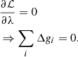 $$ \begin{aligned}&\frac{\partial \mathcal{L} }{\partial \lambda } = 0 \nonumber \\&\Rightarrow \sum _i \Delta g_i = 0. \end{aligned} $$