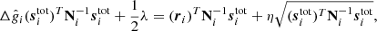 $$ \begin{aligned} \Delta \hat{g}_i (\boldsymbol{s}_i^{\mathrm{tot} })^T\mathbf N ^{-1}_i\boldsymbol{s}_i^{\mathrm{tot} } + \frac{1}{2}\lambda = (\boldsymbol{r}_i)^T\mathbf N _i^{-1}\boldsymbol{s}_i^{\mathrm{tot} } + \eta \sqrt{(\boldsymbol{s}^{\mathrm{tot} }_i)^T\mathbf N _i^{-1}\boldsymbol{s}^{\mathrm{tot} }_i}, \end{aligned} $$