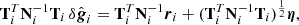$$ \begin{aligned} \mathbf T _i^T\mathbf N _i^{-1}\mathbf T _i\,\delta \hat{\boldsymbol{g}}_i = \mathbf T _i^T\mathbf N _i^{-1}\boldsymbol{r}_i + (\mathbf T _i^T\mathbf N _i^{-1}\mathbf T _i)^{\frac{1}{2}}\boldsymbol{\eta }, \end{aligned} $$