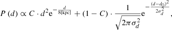 $$ \begin{aligned} P\left( d \right) \propto C \cdot d^{2} \mathrm{e}^{-\frac{d}{8 \mathrm{[kpc]} }} + \left( 1-C \right) \cdot \frac{1}{\sqrt{2\pi \sigma _{d}^{2}}}\mathrm{e}^{-\frac{(d-d_{0})^2}{2 \sigma _{d}^{2}}}, \end{aligned} $$