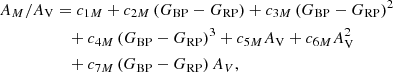 $$ \begin{aligned} A_{M} / A_{\rm V}&= c_{1 M}+c_{2 M}\left(G_{\rm B P}-G_{\rm R P}\right)+c_{3 M}\left(G_{\rm B P}-G_{\rm R P}\right)^{2}\nonumber \\&\quad +c_{4 M}\left(G_{\rm B P}-G_{\rm R P}\right)^{3}+c_{5 M} A_{\rm V}+c_{6 M} A_{\rm V}^{2}\\&\quad +c_{7 M}\left(G_{\rm B P}-G_{\rm R P}\right) A_{V},\nonumber \end{aligned} $$