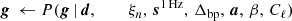 $$ \begin{aligned} \boldsymbol{g}\,\leftarrow P(\boldsymbol{g}\,&|\,\boldsymbol{d},\,\qquad \,\xi _n, \,\boldsymbol{s}^\mathrm{1\,Hz }, \,\Delta _{\mathrm{bp}}, \,\boldsymbol{a}, \,\beta , \,C_{\ell }) \end{aligned} $$
