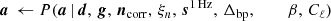 $$ \begin{aligned} \boldsymbol{a}\,\leftarrow P(\boldsymbol{a}\,&|\,\boldsymbol{d}, \,\boldsymbol{g}, \,\boldsymbol{n}_{\mathrm{corr} }, \,\xi _n, \,\boldsymbol{s}^\mathrm{1\,Hz }, \,\Delta _{\mathrm{bp}}, \,\qquad \,\beta , \,C_{\ell })\end{aligned} $$