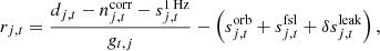 $$ \begin{aligned} r_{j,t} = \frac{d_{j,t}- n^{\mathrm{corr} }_{j,t} - s^\mathrm{1\,Hz }_{j,t}}{g_{t,j}} - \left(s^{\mathrm{orb} }_{j,t} + s^{\mathrm{fsl} }_{j,t} + \delta s^{\mathrm{leak} }_{j, t}\right), \end{aligned} $$
