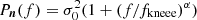 $ P_{\boldsymbol{n}}(f)=\sigma_0^2 (1+(f/f_\mathrm{kneee})^\alpha) $