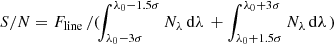 $ S/N=F_{\rm{line}}\,/(\!\int_{\lambda_0-3\sigma}^{\lambda_0-1.5\sigma} N_{\lambda}\, {\rm d}\lambda\,+\int_{\lambda_0+1.5\sigma}^{\lambda_0+3\sigma} N_{\lambda}\, {\rm d}\lambda\,) $