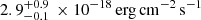 $ 2.9_{-0.1}^{+0.9}\,\times10^{-18}\,\rm{erg\,cm^{-2}\,s^{-1}} $