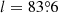 $ l=83{{\overset{\circ}{.}}}6 $