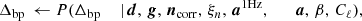$$ \begin{aligned} {\Delta _{\mathrm{bp} }}&\,\leftarrow P({\Delta _{\mathrm{bp} }}&\,\mid&\,{\boldsymbol{d}},\,{\boldsymbol{g}},\,{\boldsymbol{n}}_{\mathrm{corr} },\,\xi _n,\,{\boldsymbol{a}}^{\mathrm{1Hz} }, \qquad {\boldsymbol{a}},\,\beta ,\,C_{\ell }), \end{aligned} $$