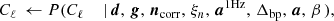 $$ \begin{aligned} C_{\ell }&\,\leftarrow P(C_{\ell }&\,\mid&\,{\boldsymbol{d}}, \,{\boldsymbol{g}}, \,{\boldsymbol{n}}_{\mathrm{corr} }, \,\xi _n, \,{\boldsymbol{a}}^{\mathrm{1Hz} }, \,{\Delta _{\mathrm{bp} }}, \,{\boldsymbol{a}},\,\beta \,), \end{aligned} $$
