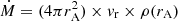 $ \dot{M} = (4\pi r_{\mathrm{A}}^2)\times v_{\mathrm{r}} \times \rho(r_{\mathrm{A}}) $