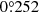 $ 0{{\overset{\circ}{.}}}252 $