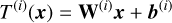 ${T^{\left( i \right)}}\left( {\bf{x}} \right) = {{\bf{W}}^{\left( i \right)}}{\bf{x}} + {{\bf{b}}^{\left( i \right)}}$