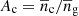 $ A_{\mathrm{c}} = \overline{n}_{\mathrm{c}}/\overline{n}_{\mathrm{g}} $