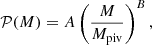 $$ \begin{aligned} \mathcal{P} (M) = A \left(\frac{M}{M_{\mathrm{piv} }} \right)^{B}, \end{aligned} $$