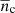 $ \overline{n}_{\mathrm{c}} $