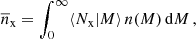 $$ \begin{aligned} \overline{n}_{\mathrm{x} } = \int _{0}^{\infty } \langle N_{\mathrm{x} } \vert M \rangle \, n(M) \, \mathrm{d} M\,, \end{aligned} $$