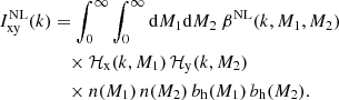 $$ \begin{aligned} I_{\mathrm{xy} }^{\mathrm{NL} }(k)&= \int _{0}^{\infty } \int _{0}^{\infty } \mathrm{d} M_1 \mathrm{d} M_2 \ \beta ^{\mathrm{NL} }(k,M_1,M_2)\nonumber \\&\quad \times \mathcal{H} _{\mathrm{x} }(k, M_1)\,\mathcal{H} _{\mathrm{y} }(k,M_2)\\&\quad \times n(M_1)\, n(M_2)\, b_{\mathrm{h} }(M_1)\, b_{\mathrm{h} }(M_2).\nonumber \end{aligned} $$