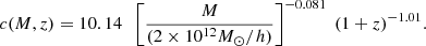 $$ \begin{aligned} c(M, z) = 10.14\; \ \left[\frac{M}{(2\times 10^{12} M_{\odot }/h)}\right]^{- 0.081}\ (1+z)^{-1.01}. \end{aligned} $$
