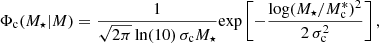 $$ \begin{aligned} \Phi _{\mathrm{c} }(M_{\star } \vert M) = {1 \over {\sqrt{2\pi } \, {\ln }(10)\, \sigma _{\mathrm{c} } M_{\star } } }{\exp }\left[- { {\log (M_{\star } / M^{*}_{\mathrm{c} } )^2 } \over 2\,\sigma _{\mathrm{c} }^{2}} \right], \end{aligned} $$