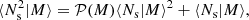 $$ \begin{aligned} \langle N_{\mathrm{s} }^{2} \vert M \rangle = \mathcal{P} (M) \langle N_{\mathrm{s} } \vert M \rangle ^{2} + \langle N_{\mathrm{s} } \vert M \rangle , \end{aligned} $$