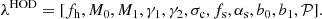 $$ \begin{aligned} \lambda ^{\mathrm{HOD} } = [f_{\mathrm{h} }, M_0, M_1, \gamma _1, \gamma _2, \sigma _{\mathrm{c} }, f_{\mathrm{s} }, \alpha _{\mathrm{s} }, b_0, b_1, \mathcal{P} ]. \end{aligned} $$