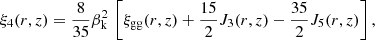 $$ \begin{aligned} \xi _4(r,z) = {8 \over 35}\beta _{\mathrm{k} }^2 \, \left[\xi _{\mathrm{gg} }(r,z) + {15\over 2} J_3(r,z) - {35\over 2}J_5(r,z) \right], \end{aligned} $$