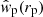 $ \hat{w}_{\mathrm{p}}(r_{\mathrm{p}}) $