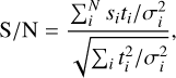 ${{\rm{S}} \mathord{\left/ {\vphantom {{\rm{S}} {\rm{N}}}} \right. \kern-\nulldelimiterspace} {\rm{N}}} = {{{\rm{\Sigma }}_i^N{{{s_i}{t_i}} \mathord{\left/ {\vphantom {{{s_i}{t_i}} {\sigma _i^2}}} \right. \kern-\nulldelimiterspace} {\sigma _i^2}}} \over {\sqrt {{{\rm{\Sigma }}_i}{{t_i^2} \mathord{\left/ {\vphantom {{t_i^2} {\sigma _i^2}}} \right. \kern-\nulldelimiterspace} {\sigma _i^2}}} }},$