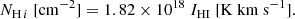 $$ \begin{aligned} N_{\mathrm{H}\,i }~[\mathrm {cm}^{-2} ] = 1.82\times 10^{18}~ I_{\mathrm{HI} }~[\mathrm{K~km~s} ^{-1}]. \end{aligned} $$