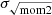$ \sigma_{\sqrt{\mathrm{mom2}}} $