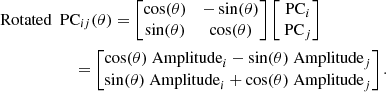 $$ \begin{aligned}&\text{ Rotated}~\text{ PC}_{ij}(\theta ) = \begin{bmatrix} \cos (\theta )&-\sin (\theta ) \\ \sin (\theta )&\cos (\theta ) \end{bmatrix} \begin{bmatrix} \text{ PC}_i \\ \text{ PC}_j \end{bmatrix} \\&\qquad \qquad \qquad = \begin{bmatrix} \cos (\theta )\text{ Amplitude}_i -\sin (\theta )\text{ Amplitude}_j \\ \sin (\theta )\text{ Amplitude}_i +\cos (\theta )\text{ Amplitude}_j \end{bmatrix} \nonumber . \end{aligned} $$