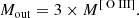 $$ \begin{aligned} M_{\rm out} = 3 \times M^{[{\text{ O}}{\small {\uppercase {\text{ III}}}}]}. \end{aligned} $$