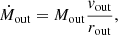 $$ \begin{aligned} \dot{M}_\mathrm{out}&= M_\mathrm{out} \frac{v_\mathrm{out} }{r_\mathrm{out} } , \end{aligned} $$