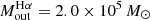 $ M_\mathrm{out}^\mathrm{H\alpha} = 2.0 \times 10^{5} \,{{M}_\odot} $