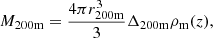 $$ \begin{aligned} M_{200\mathrm{m}}&= \frac{4\pi r_{200\mathrm{m}}^3}{3}\Delta _{200\mathrm{m}}\rho _{\rm m}(z) , \end{aligned} $$
