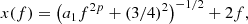 $$ \begin{aligned} x(f) = \left(a_1f^{2p}+(3/4)^2\right)^{-1/2}+2f, \end{aligned} $$